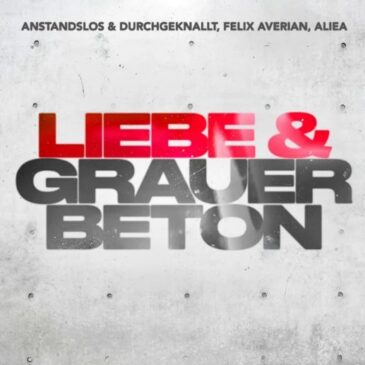 Anstandslos & Durchgeknallt veröffentlichen neue Single „Liebe & grauer Beton“