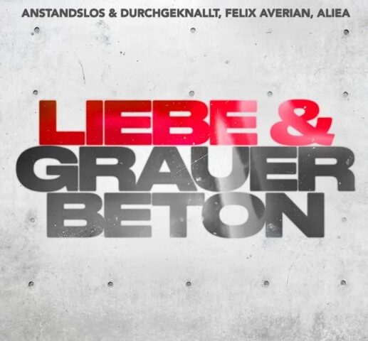 Anstandslos & Durchgeknallt veröffentlichen neue Single „Liebe & grauer Beton“