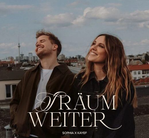 SOPHIA x KAYEF veröffentlichen neue Single “Träum weiter”