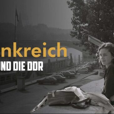 Doku: Amour fou im Kalten Krieg – Frankreich und die DDR (Arte  20:15 – 20:55 Uhr)