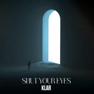 KLAR veröffentlicht neue Single “Shut Your Eyes”