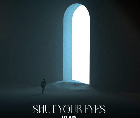 KLAR veröffentlicht neue Single “Shut Your Eyes”