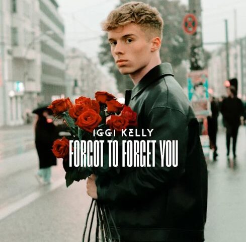 Iggi Kelly veröffentlicht seine neue Single “Forgot To Forget You”