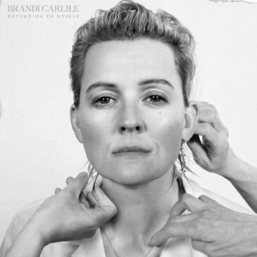 Brandi Carlile veröffentlicht heute ihr neues Album “Returning To Myself”