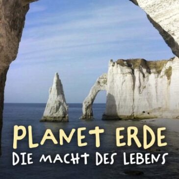 Doku: Planet Erde – Die Macht des Lebens (Arte  20:15 – 21:45 Uhr)