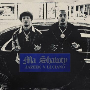 JAZEEK x Luciano veröffentlichen gemeinsame Single “My Shawty”