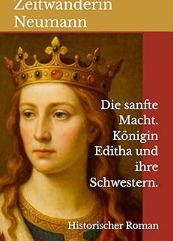 Buchpremiere: Die sanfte Macht. Königin Editha und ihre Schwestern / Zeitwanderin Greta Neumann am Mittwoch in der Stadtbibliothek Magdeburg
