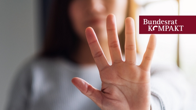 Heute im Bundesrat: Länder legen Gesetzentwurf für effektiveren Gewaltschutz vor