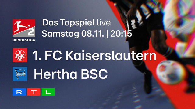 2. Bundesliga Live – Topspiel: 1. FC Kaiserslautern – Hertha BSC (RTL  20:15 – 23:00 Uhr)