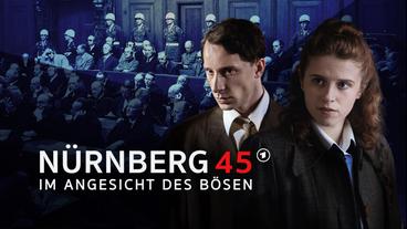 Dokudrama: Nürnberg ’45 – Im Angesicht des Bösen (Das Erste  21:45 – 23:15 Uhr)
