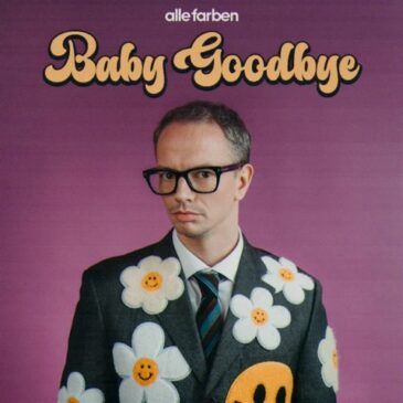 Alle Farben liefert mit „Baby Goodbye“ den Soundtrack für Neuanfänge