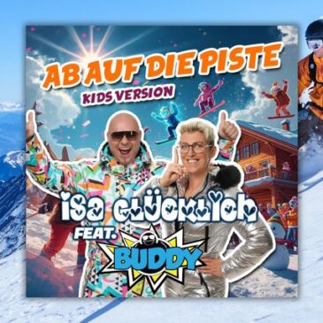 Après-Ski-Hit für Kids: Isa Glücklich & Buddy starten mit „Ab auf die Piste (Kids Version)“ ins neue Jahr!