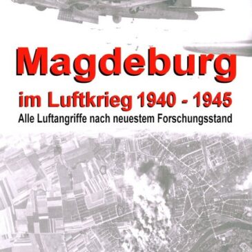 Buchvorstellung am Mittwoch: Magdeburg im Luftkrieg 1940 – 1945 / Lokalforscher Sven Holste und Helmut Menzel in der Stadtbibliothek
