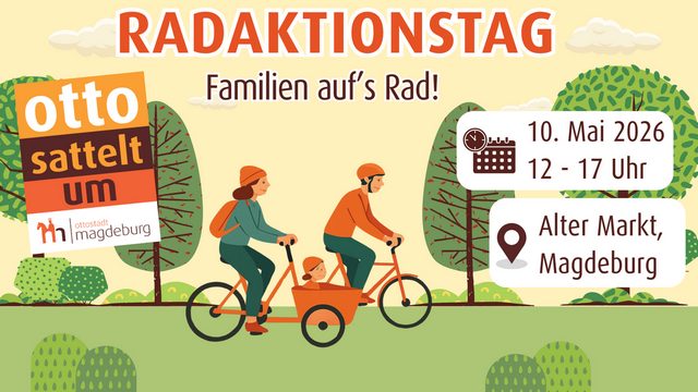 Nächster Radaktionstag der Landeshauptstadt Magdeburg am 10. Mai auf dem Alten Markt / Am 10. Mai heißt es wieder „Otto sattelt um“