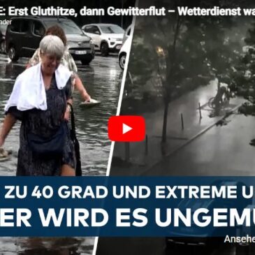 HITZEWELLE: Erst Gluthitze, dann Gewitterflut – Wetterdienst warnt vor weiteren heftigen Unwettern