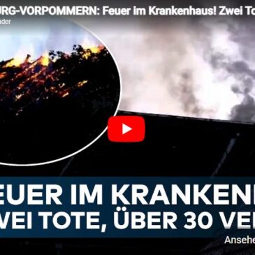 MECKLENBURG-VORPOMMERN: Feuer im Krankenhaus! Zwei Tote und mehr als 30 Verletzte in Ludwigslust