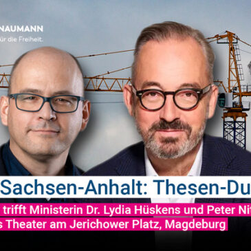 Baustelle Sachsen-Anhalt: Thesen-Duell am 18. Juni / Jan Fleischhauer trifft Ministerin Dr. Lydia Hüskens und Peter Nitschke
