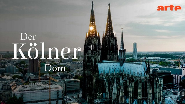 Doku: Der Kölner Dom – Die französische Kathedrale am Rhein (Arte  20:15 – 21:45 Uhr)