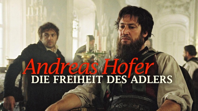 Historienfilm: Andreas Hofer – Die Freiheit des Adlers (BR  20:15 – 22:10 Uhr)