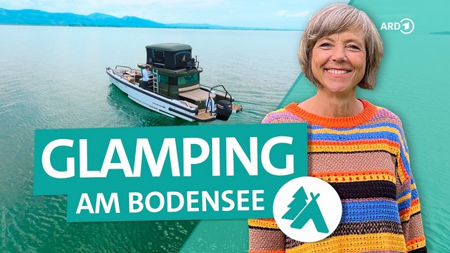 Bodensee: Glamping im Luxus-Camping-Boot, Bubble-Zelt und Chalet mit Whirlpool | 4K | ARD Reisen