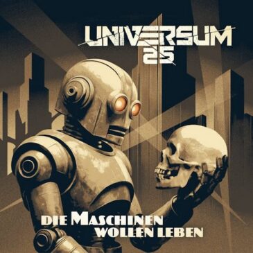 UNIVERSUM25 veröffentlichen ihr neues Album „Die Maschinen sollen leben“