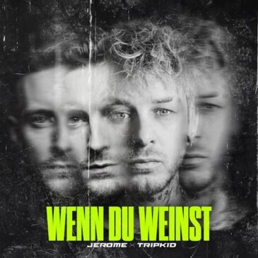 Jerome x TRIPKIT veröffentichen neue Single “Wenn Du weinst”
