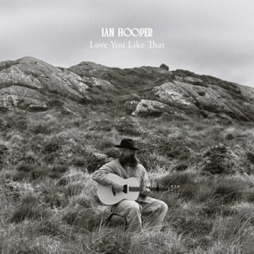 Ian Hooper veröffentlicht seine neue Single “Love You Like That”